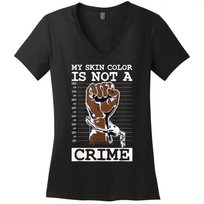 My Skin Color Is Not A Crime Black History Month Blm Women's V-Neck T-Shirt