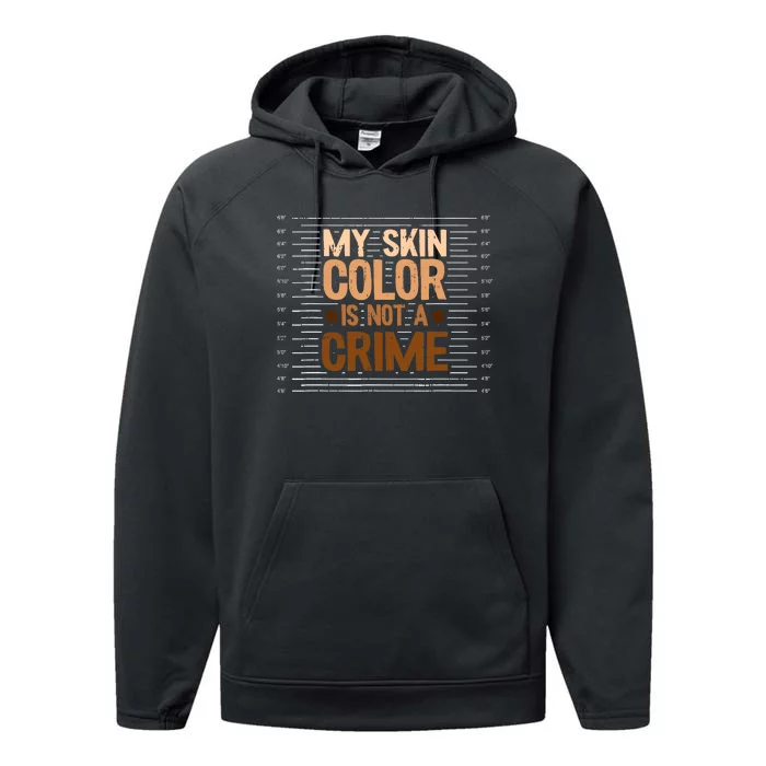 My Skin Color Is Not A Crime Black History Month Blm Melanin Performance Fleece Hoodie