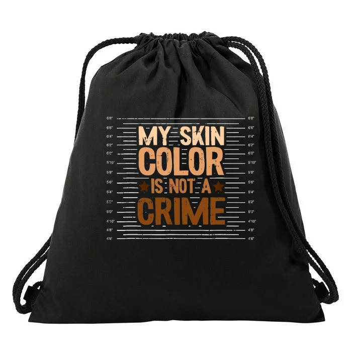 My Skin Color Is Not A Crime Black History Month Blm Melanin Drawstring Bag