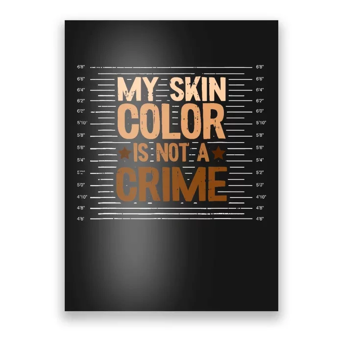 My Skin Color Is Not A Crime Black History Month Blm Melanin Poster