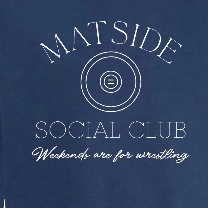 Matside Social Club Weekends Are For Wrestling Garment-Dyed Sweatshirt