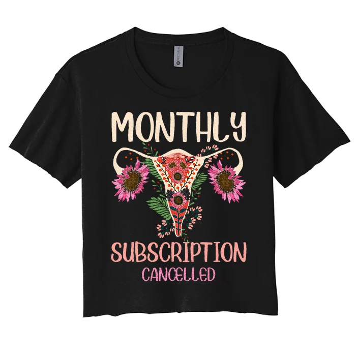 Monthly Subscription Cancelled Hysterectomyuterus Survivor Women's Crop Top Tee