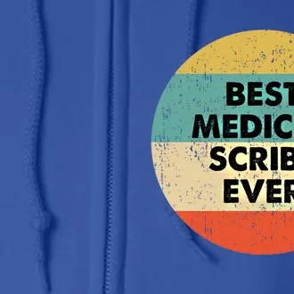 Medical Scribe Cute Gift Best Medical Scribe Ever Cool Gift Full Zip Hoodie