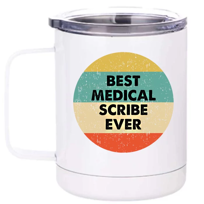 Medical Scribe Cute Gift Best Medical Scribe Ever Cool Gift Front & Back 12oz Stainless Steel Tumbler Cup