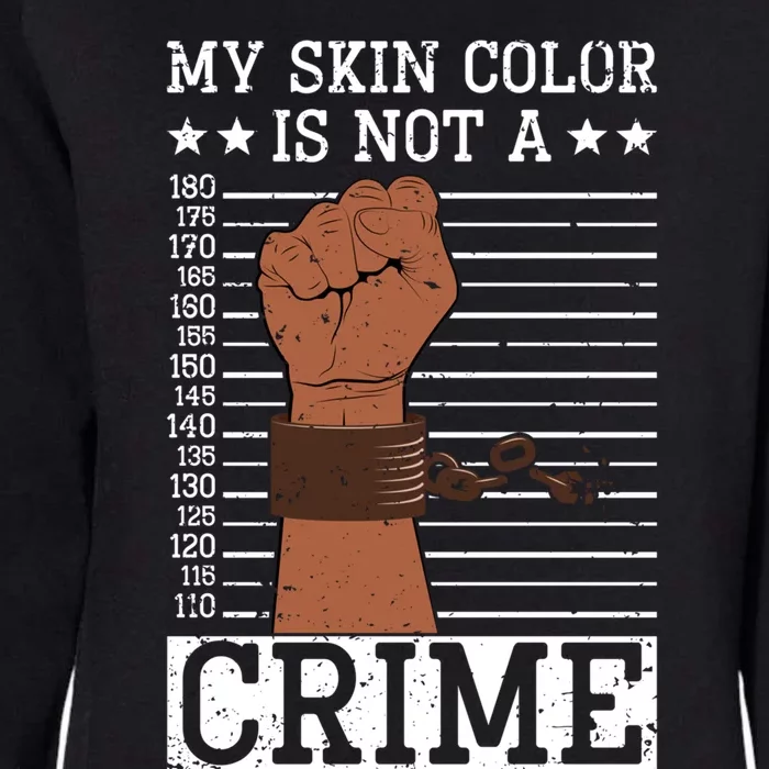 My Skin Colour Is Not A Crime Black History Month Juneteenth Meaningful Gift Womens California Wash Sweatshirt