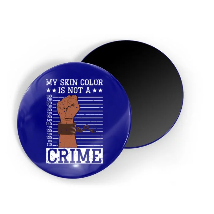 My Skin Colour Is Not A Crime Black History Month Juneteenth Meaningful Gift Magnet