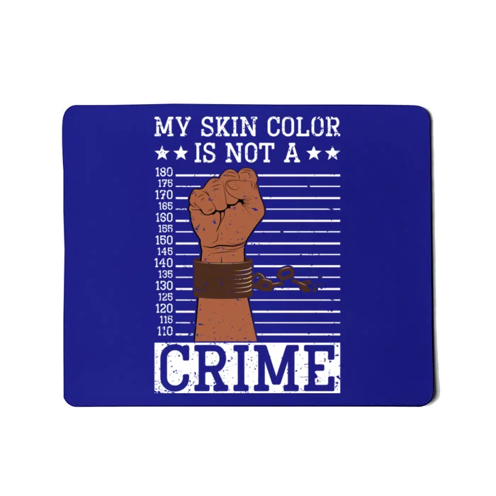 My Skin Colour Is Not A Crime Black History Month Juneteenth Meaningful Gift Mousepad