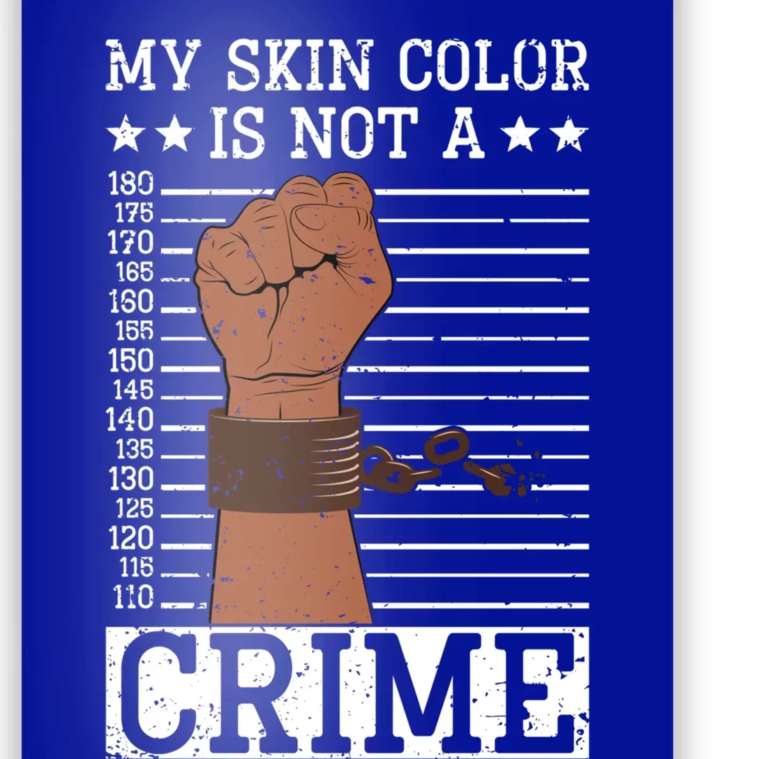 My Skin Colour Is Not A Crime Black History Month Juneteenth Meaningful Gift Poster