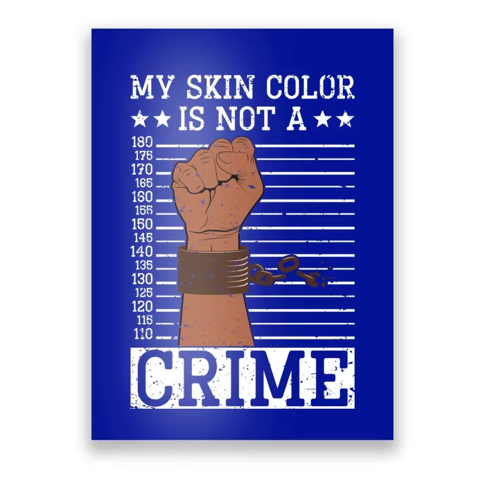 My Skin Colour Is Not A Crime Black History Month Juneteenth Meaningful Gift Poster