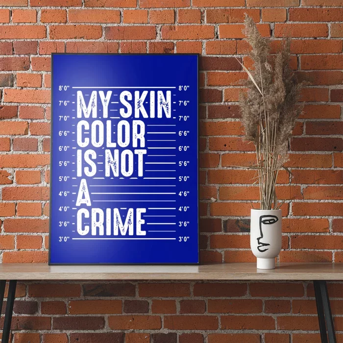 My Skin Color Is Not A Crime Black Pride History Month Gift Great Gift Poster