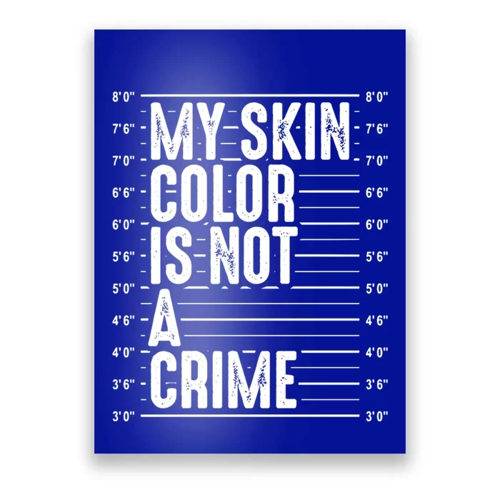 My Skin Color Is Not A Crime Black Pride History Month Gift Great Gift Poster