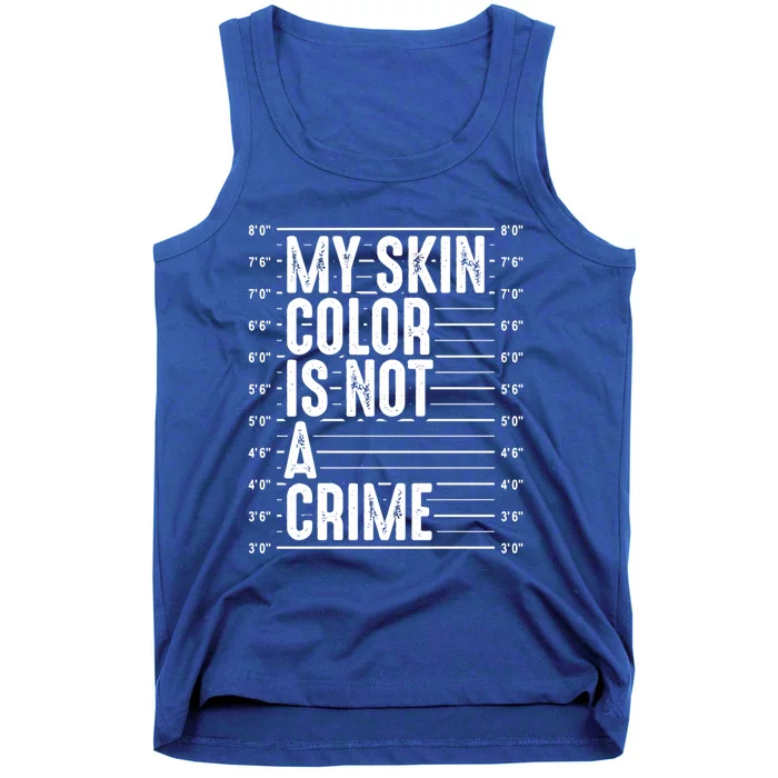 My Skin Color Is Not A Crime Black Pride History Month Gift Great Gift Tank Top