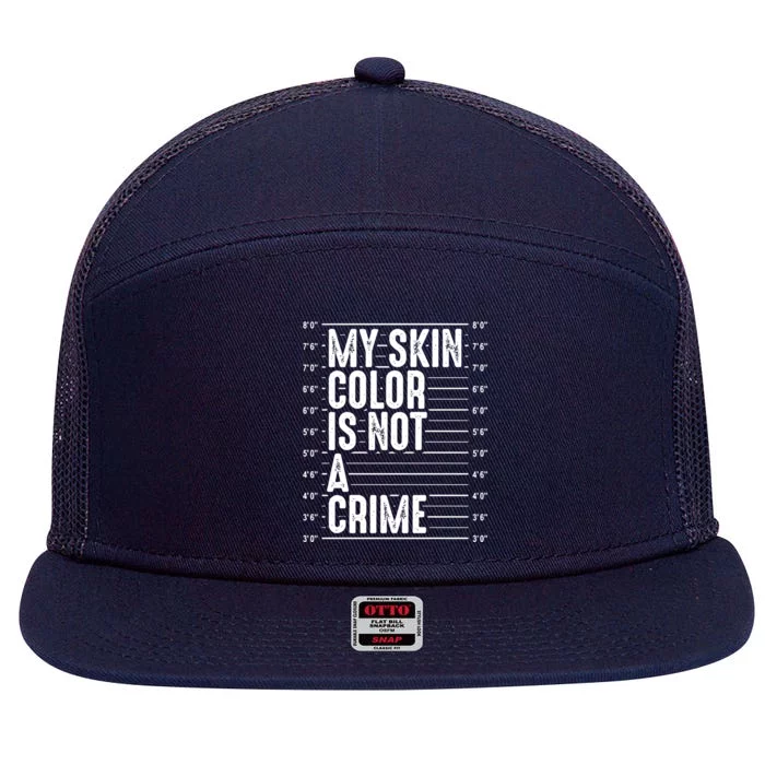 My Skin Color Is Not A Crime Black Pride History Month Gift Great Gift 7 Panel Mesh Trucker Snapback Hat