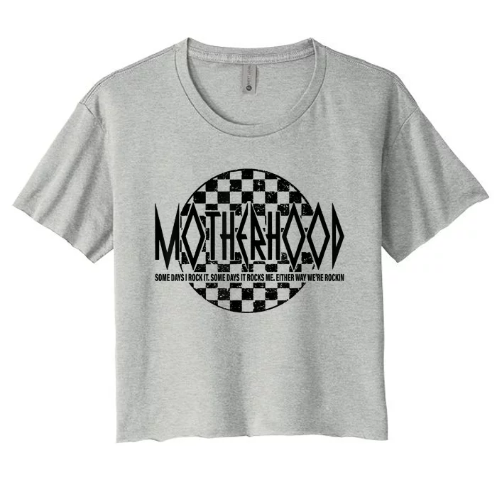 Motherhood Some Days I Rock It Some Days It Rocks Me Women's Crop Top Tee