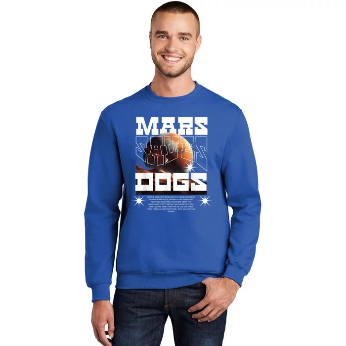 Mars Saves Dogs Planet Saves Dogs Tall Sweatshirt