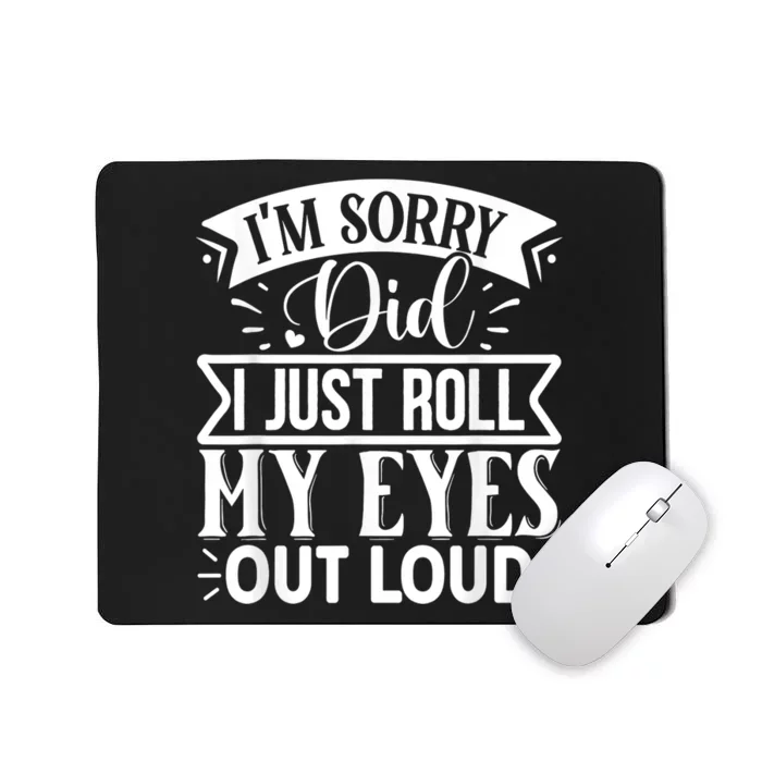 M Sorry Did I Roll My Eyes Out Loud Funny Sarcastic Retro Mousepad