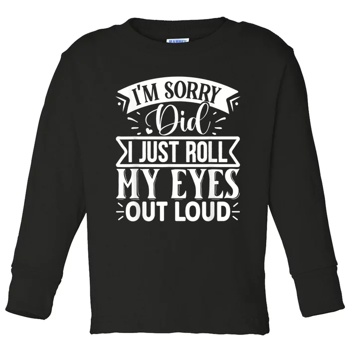 M Sorry Did I Roll My Eyes Out Loud Funny Sarcastic Retro Toddler Long Sleeve Shirt