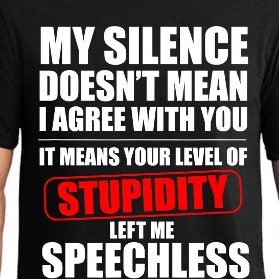 My Silence Doesn't Mean I Agree With You It Means Your Level Of Stupidity Sarcas Pajama Set