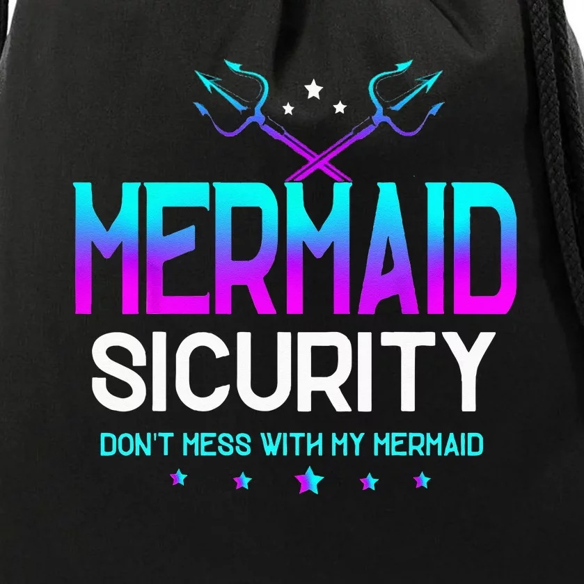 Mermaid Security Dont Mess With My Mermaid Dad Fathers Day Drawstring Bag