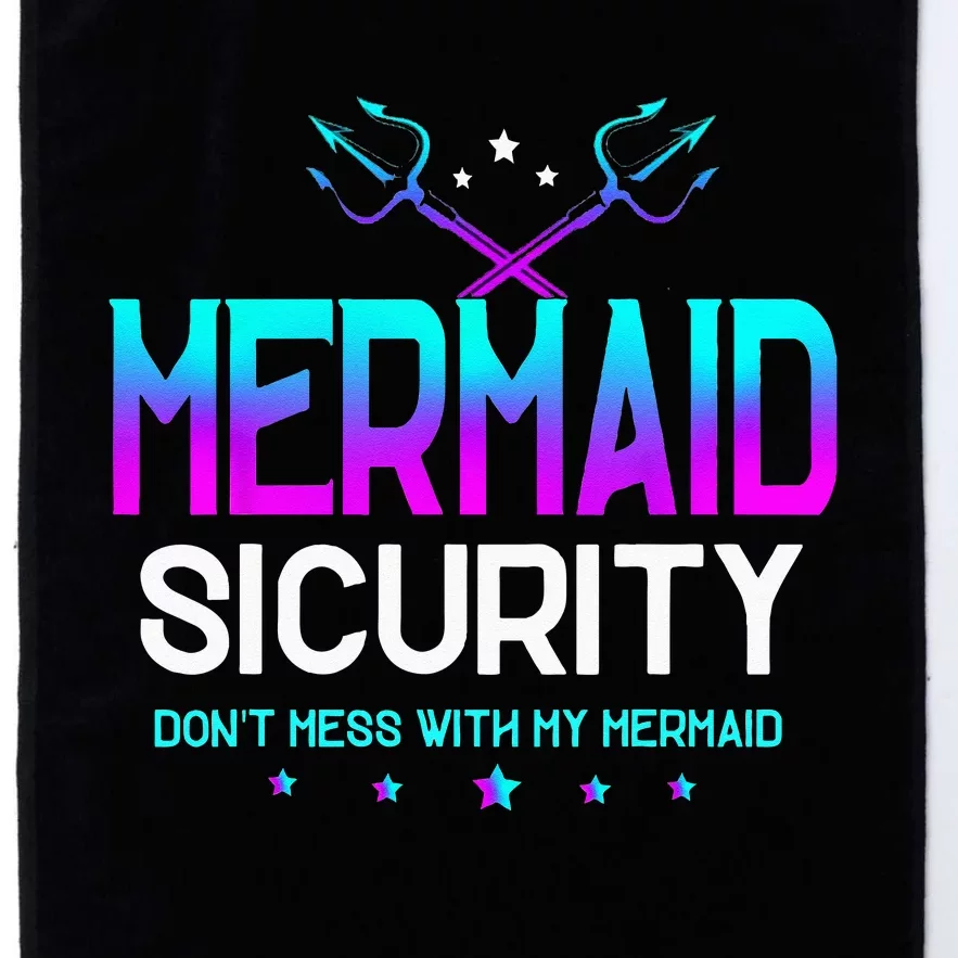 Mermaid Security Dont Mess With My Mermaid Dad Fathers Day Platinum Collection Golf Towel