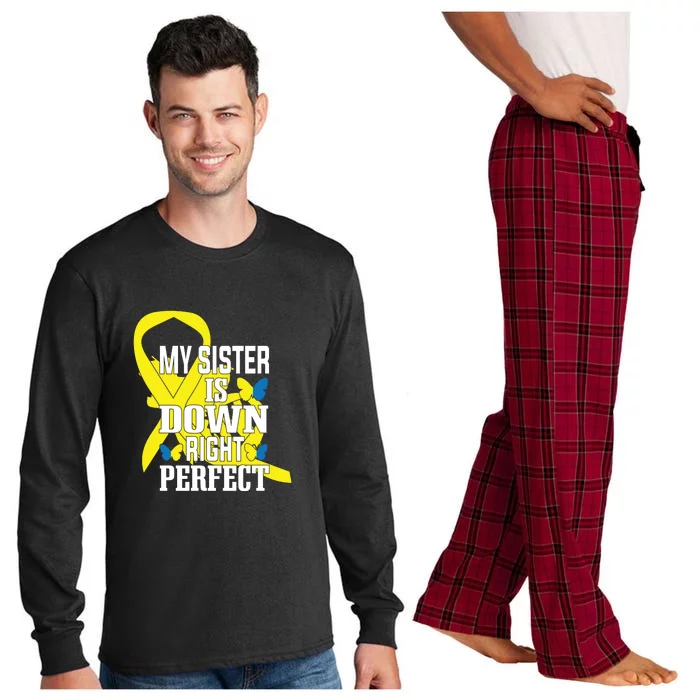 My Sister Down Right Perfect For Down Syndrome Awareness Gift Long Sleeve Pajama Set