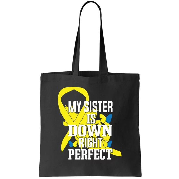 My Sister Down Right Perfect For Down Syndrome Awareness Gift Tote Bag