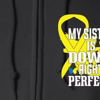 My Sister Down Right Perfect For Down Syndrome Awareness Gift Full Zip Hoodie