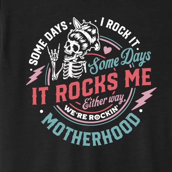 Motherhood Some Days I Rock It Skeleton Sarcastic Mother Day ChromaSoft Performance T-Shirt