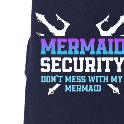 Mermaid Security Don't Mess With My Mermaid Daddy Merfolk Doggie 3-End Fleece Hoodie