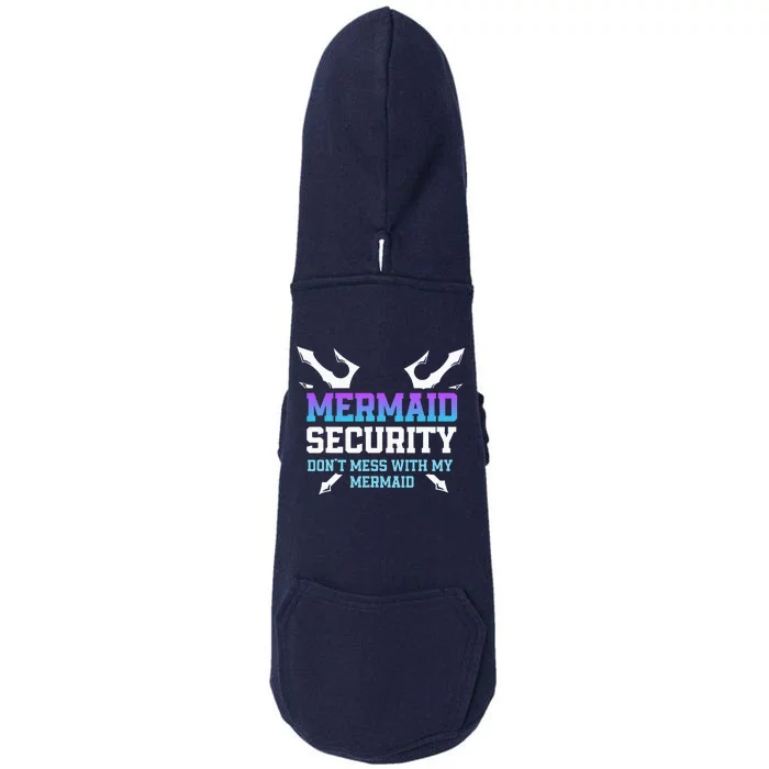 Mermaid Security Don't Mess With My Mermaid Daddy Merfolk Doggie 3-End Fleece Hoodie