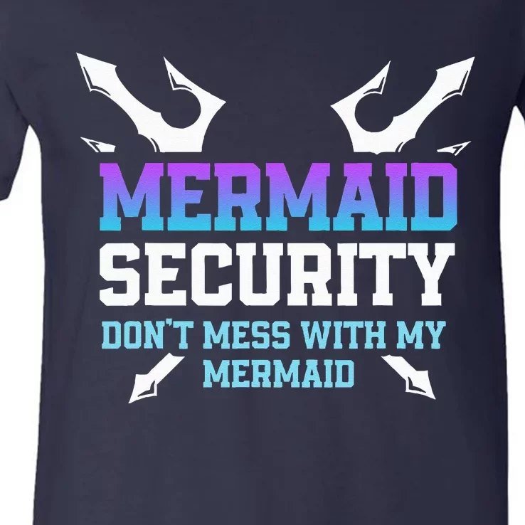 Mermaid Security Don't Mess With My Mermaid Daddy Merfolk V-Neck T-Shirt