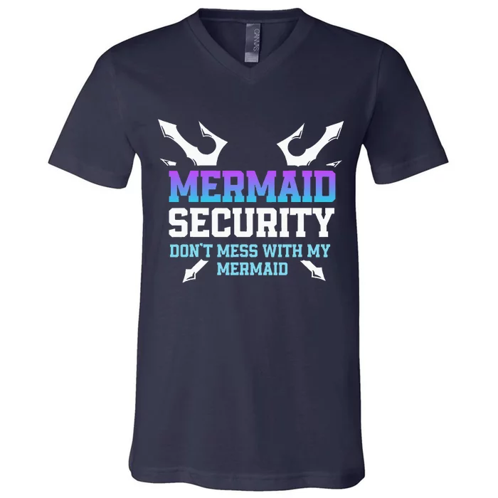 Mermaid Security Don't Mess With My Mermaid Daddy Merfolk V-Neck T-Shirt