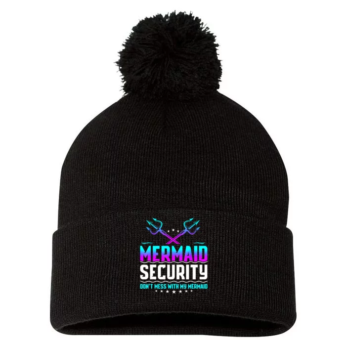 Mermaid Security Dont Mess With My Mermaid Dad Fathers Day Pom Pom 12in Knit Beanie