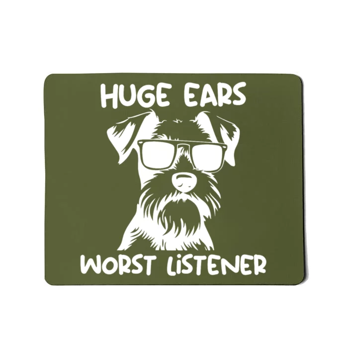 Miniature Schnauzer Dog Huge Ears Worst Listener Mousepad