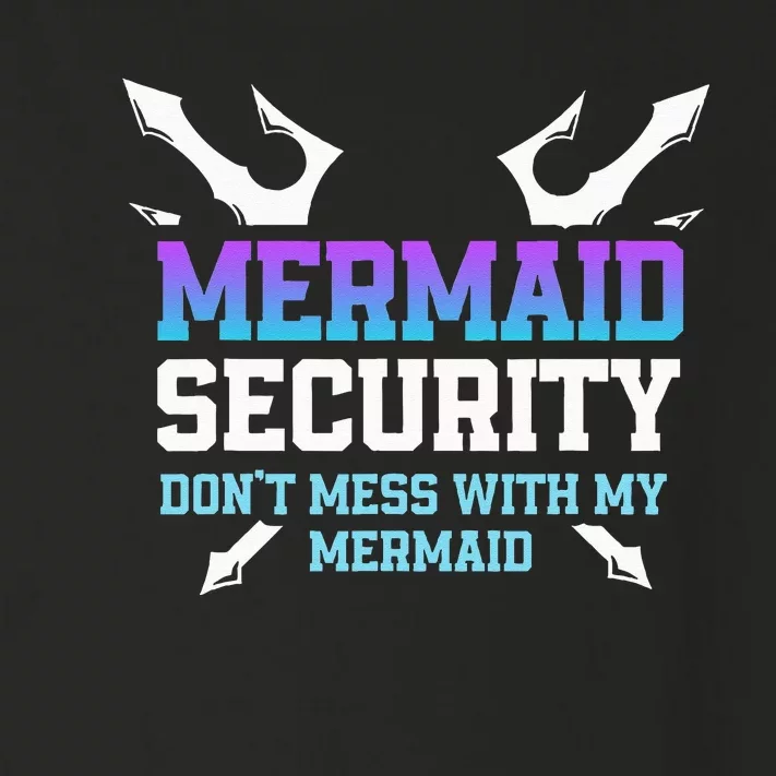 Mermaid Security Don't Mess With My Mermaid Daddy Merfolk Toddler Long Sleeve Shirt