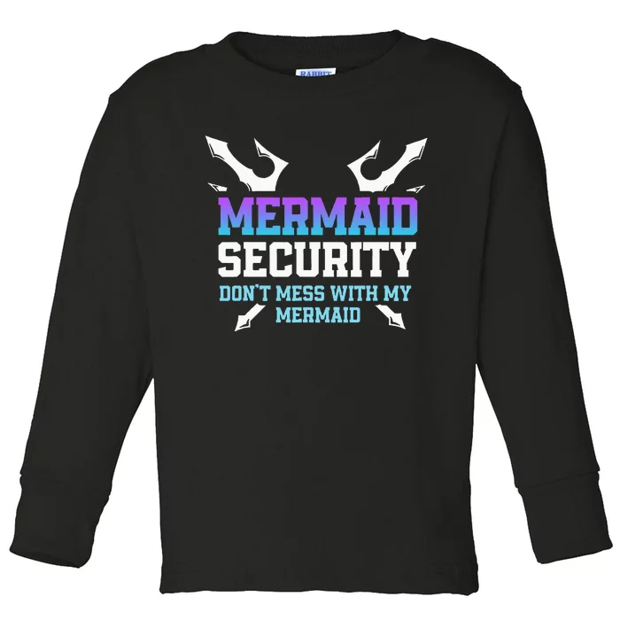 Mermaid Security Don't Mess With My Mermaid Daddy Merfolk Toddler Long Sleeve Shirt