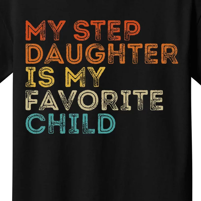 My Step Daughter is My Favorite Child Funny Family Retro Kids T-Shirt