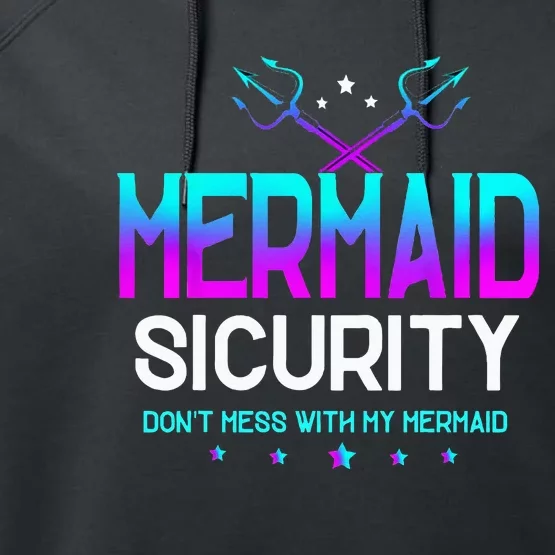 Mermaid Security Don't Mess With My Mermaid Dad Father's Day Performance Fleece Hoodie