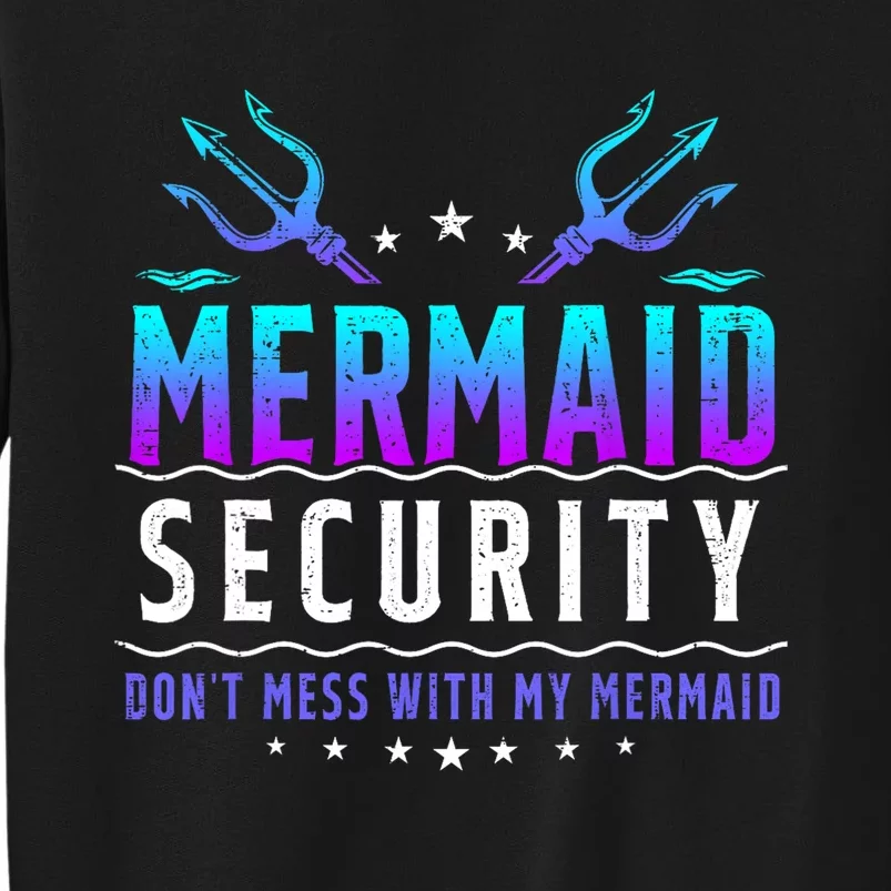 Mermaid Security Dont Mess With My Mermaid Merman Mer Dad Sweatshirt