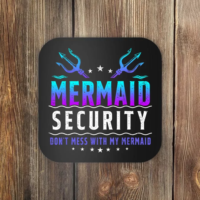 Mermaid Security Dont Mess With My Mermaid Merman Mer Dad Coaster