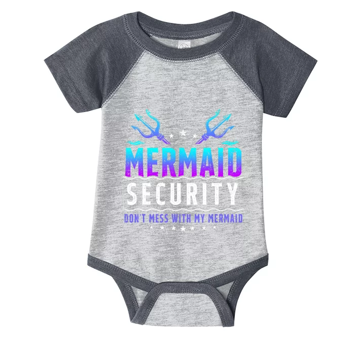 Mermaid Security Dont Mess With My Mermaid Merman Mer Dad Infant Baby Jersey Bodysuit