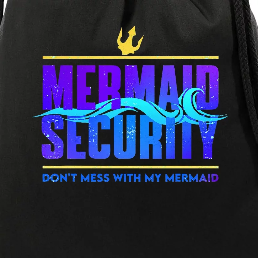 Mermaid Security Dont Mess With My Mermaid Drawstring Bag