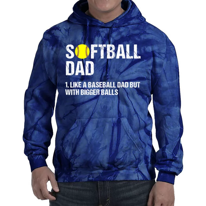 Mens Softball Dad Just Like A Baseball Dad But With Bigger Balls Tie Dye Hoodie