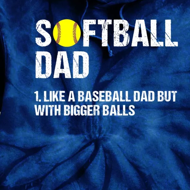 Mens Softball Dad Just Like A Baseball Dad But With Bigger Balls Tie Dye Hoodie