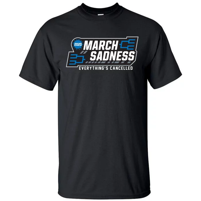 March Sadness Everything Is Cancelled Tall T-Shirt