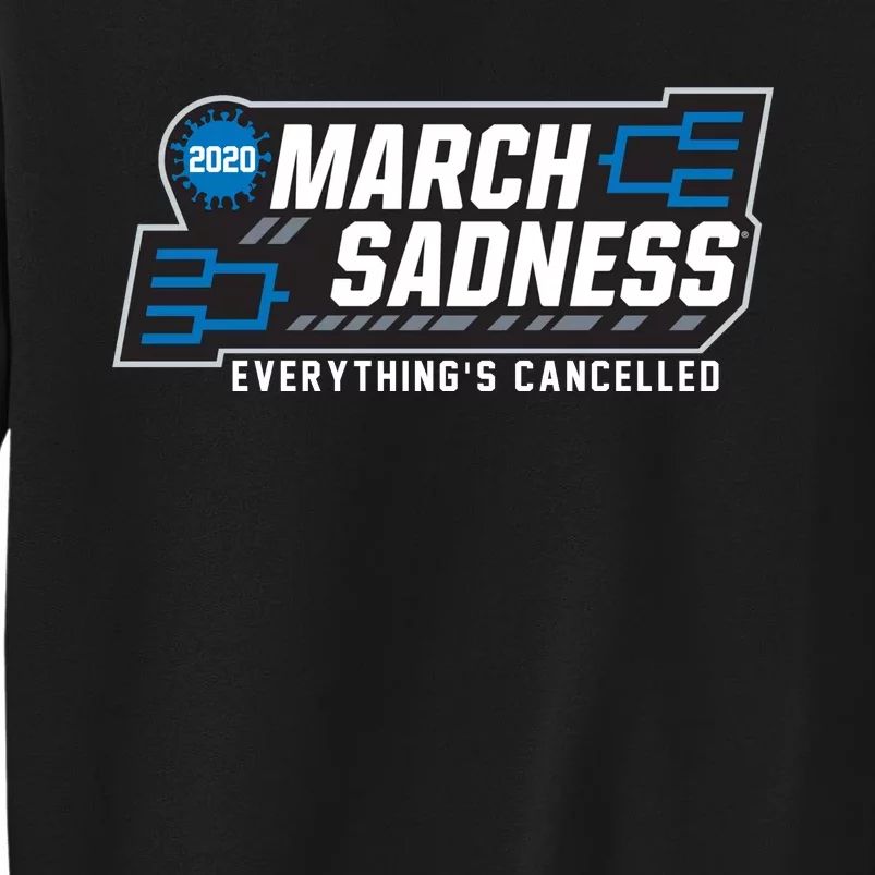 March Sadness Everything Is Cancelled Tall Sweatshirt