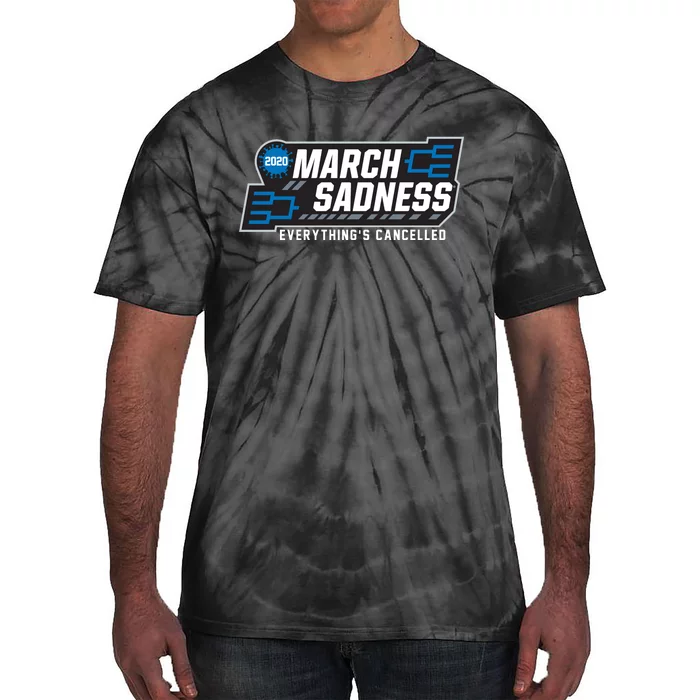 March Sadness Everything Is Cancelled Tie-Dye T-Shirt