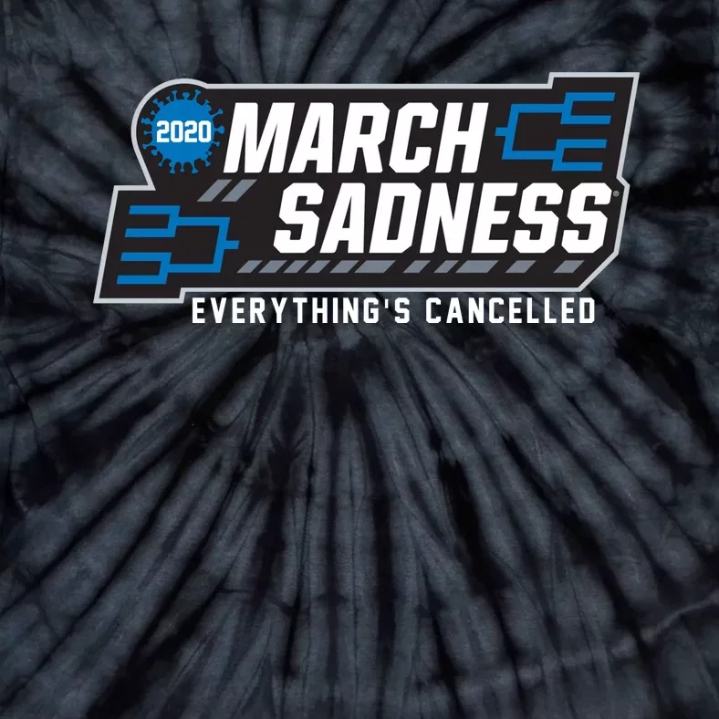 March Sadness Everything Is Cancelled Tie-Dye T-Shirt