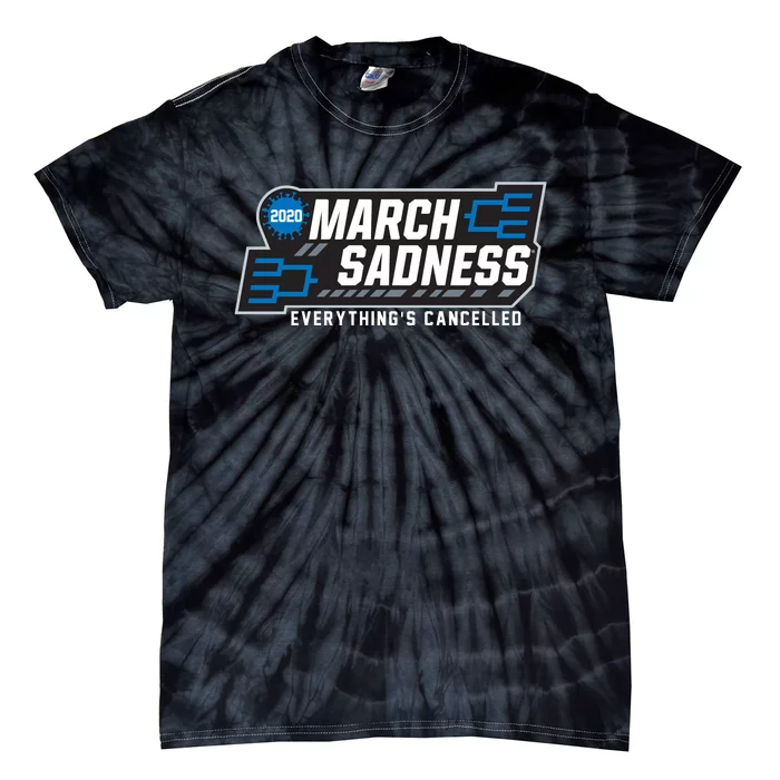 March Sadness Everything Is Cancelled Tie-Dye T-Shirt