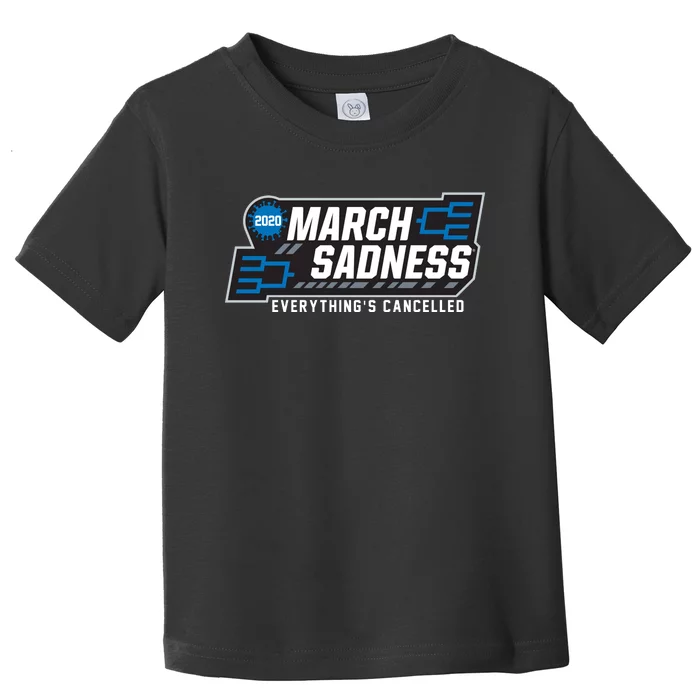 March Sadness Everything Is Cancelled Toddler T-Shirt